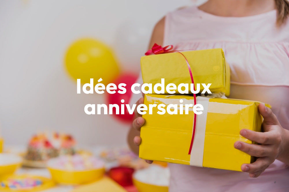 idées cadeaux anniversaire